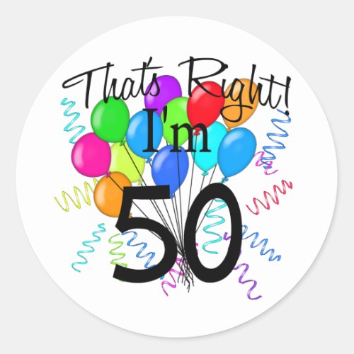 Thats Right Im 50 _ Birthday Classic Round Sticker