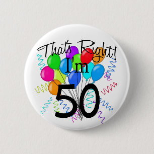 That's Right I'm 50 - Birthday Pinback Button