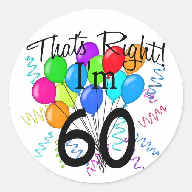 That's Right I'm 60 - Birthday Classic Round Sticker (Front)