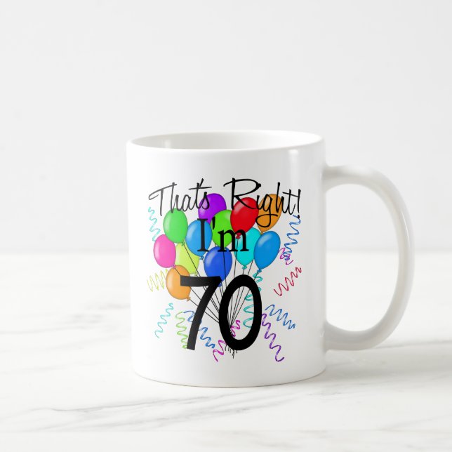 That's Right I'm 70 - Birthday Coffee Mug (Right)