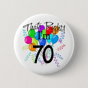That's Right I'm 70 - Birthday Pinback Button