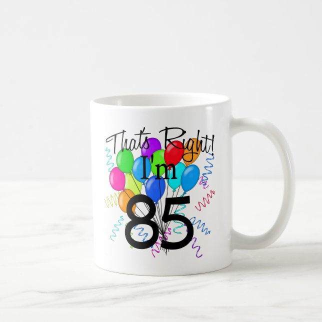 That's Right I'm 85 - Birthday Coffee Mug (Right)