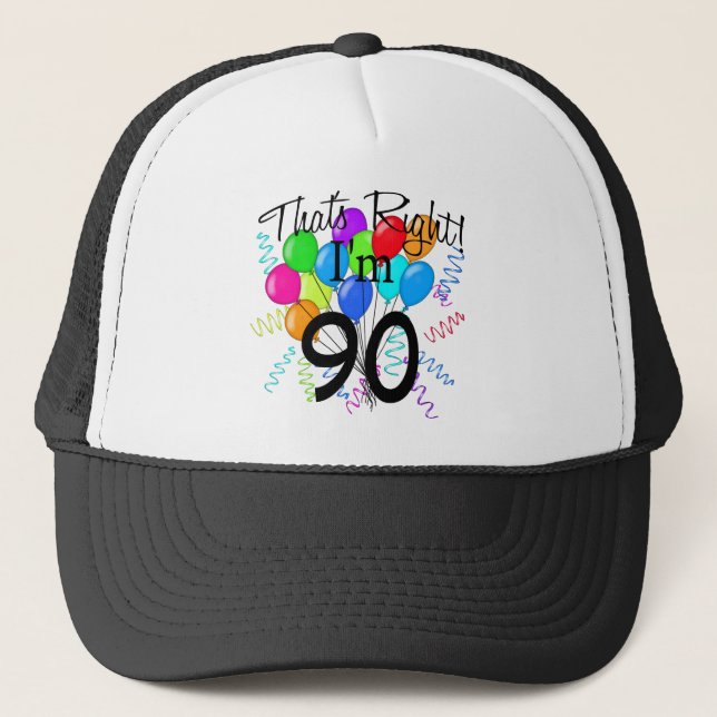 That's Right I'm 90 Trucker Hat (Front)
