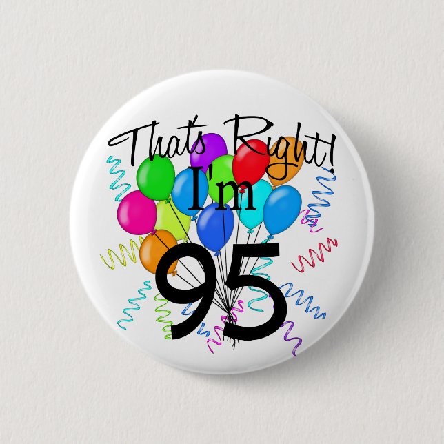 That's Right I'm 95 Birthday Button (Front)