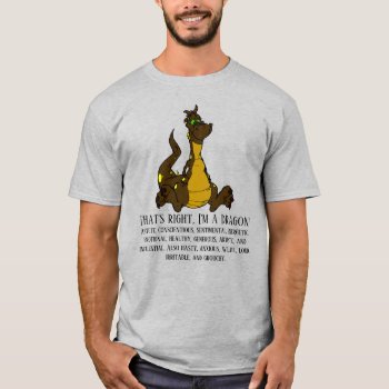 That's Right  I'm A Dragon T-shirt by HolidayBug at Zazzle