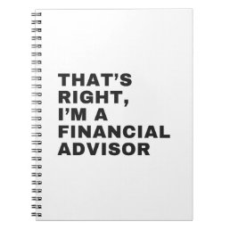THAT&#39;S RIGHT, I&#39;M A FINANCIAL ADVISOR NOTEBOOK