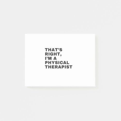THATS RIGHT IM A PHYSICAL THERAPIST POST_IT NOTES