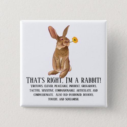 Thats right Im a rabbit Button