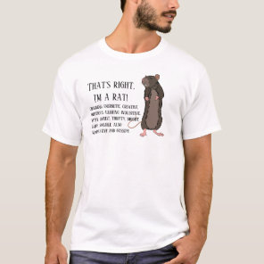 That's right, I'm a rat T-Shirt