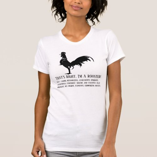 Thats right Im a rooster T_Shirt