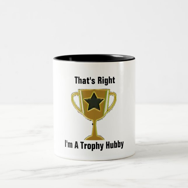 THAT'S RIGHT I'M A TROPHY HUBBY Two-Tone COFFEE MUG (Center)