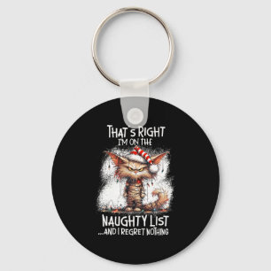 That's Right I'm On The Naughty List And I Regret Keychain