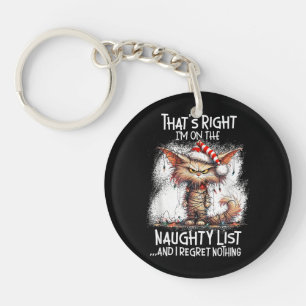 That's Right I'm On The Naughty List And I Regret  Keychain