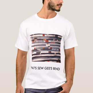 THAT'S SEW GEE'S BEND T-Shirt