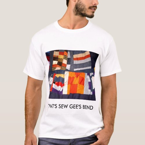 THATS SEW GEES BEND T_Shirt