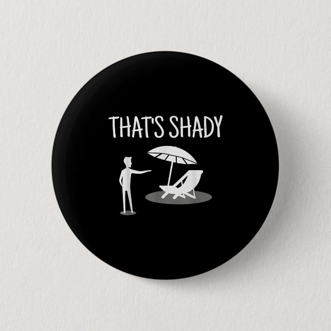 That's Shady Funny Humor Sarcastic Sarcasm Joke  Button (Front)