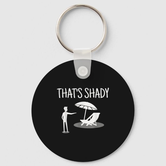That's Shady Funny Humor Sarcastic Sarcasm Joke  Keychain (Front)