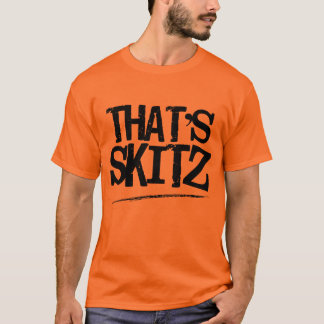 That's Skitz T-Shirt