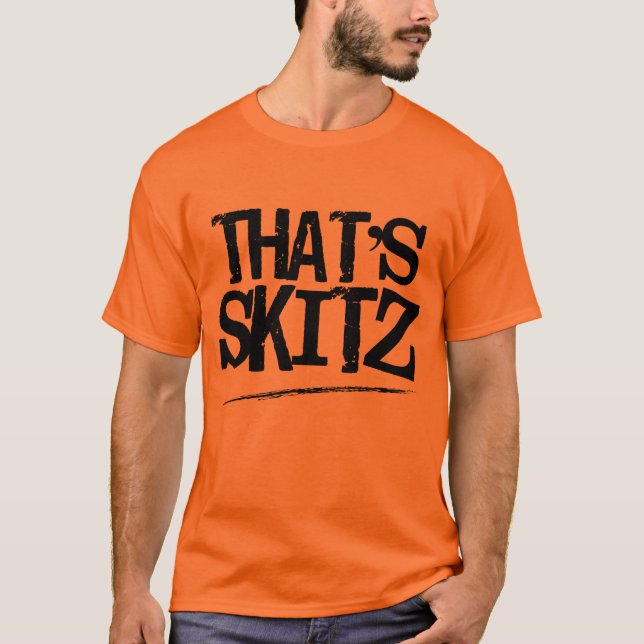 That's Skitz T-Shirt (Front)