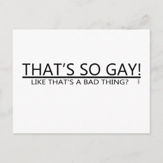 That's So Gay! Like That's A Bad Thing? Postcard