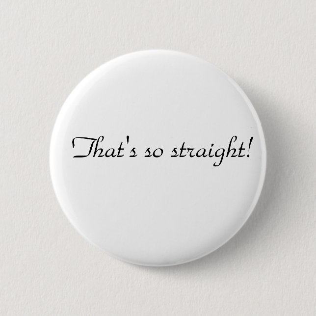 Thats so straight pinback button (Front)