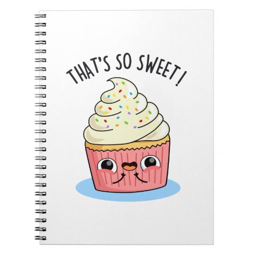 Thats So Sweet Funny Sprinkled Cupcake Pun   Notebook