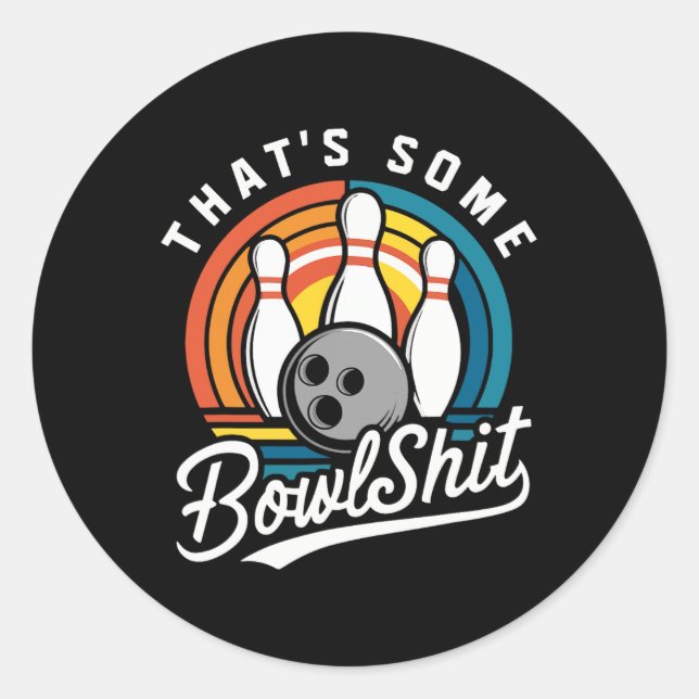 That's Some Bowl Bowling Funny Bowler Bowling Ball Classic Round Sticker (Front)