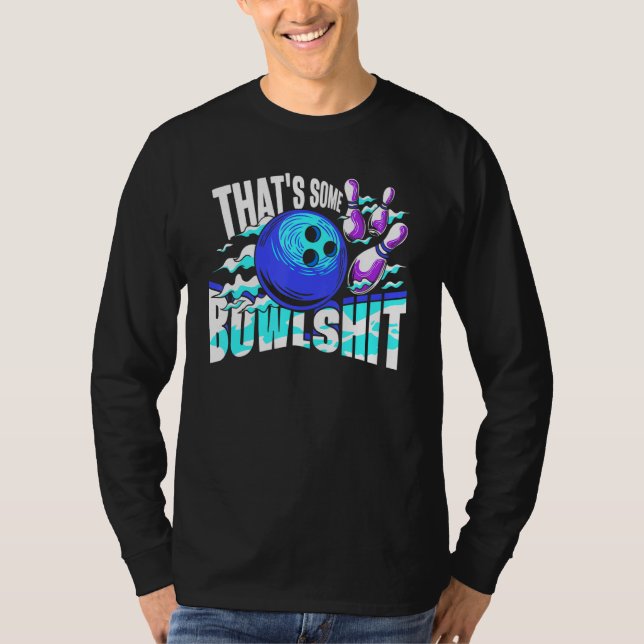 That's Some Bowlshit Bowling Player Bowler Funny T-Shirt