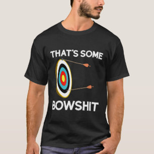 Thats Some Bowshit Funny Archery And Bow Hunting Q T-Shirt
