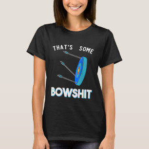 Thats Some Bowshit Funny Archery Bow Arrow Target T-Shirt