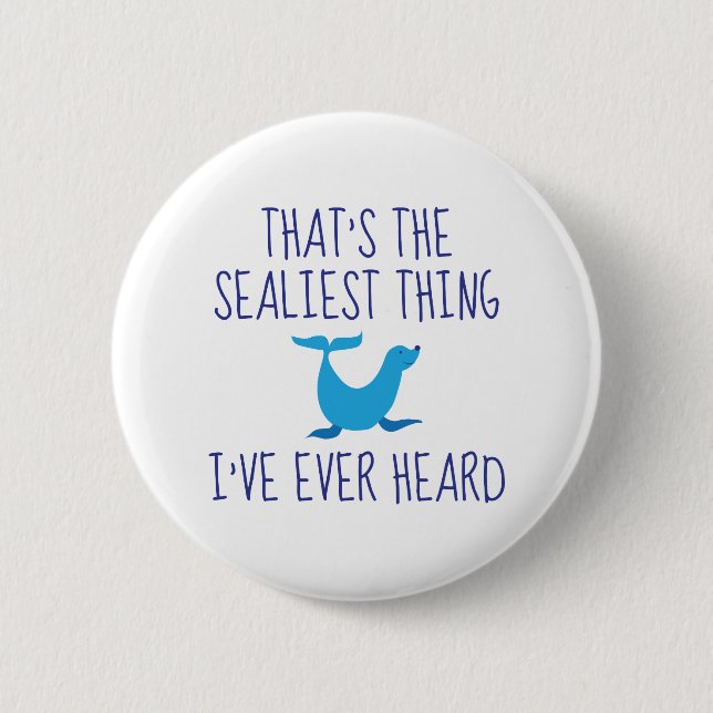 That's The Sealiest Thing Button (Front)