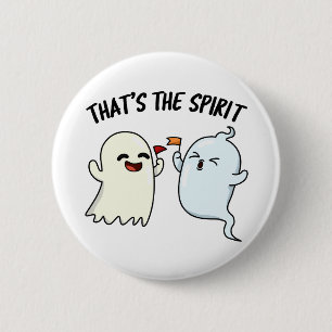 That's The Spirit Funny Halloween Ghost Pun Button