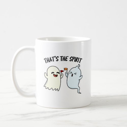 Thats The Spirit Funny Halloween Ghost Pun  Coffee Mug