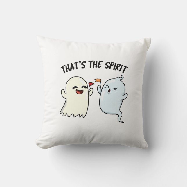 That's The Spirit Funny Halloween Ghost Pun  Throw Pillow (Front)