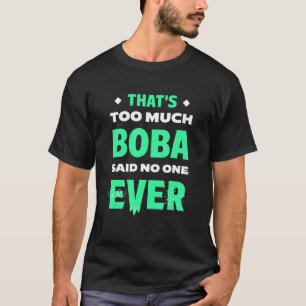 That's Too Much Bubble Tea Funny Boba Tea Humor Mi T-Shirt