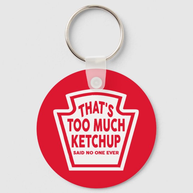 That's Too Much Ketchup Keychain (Front)