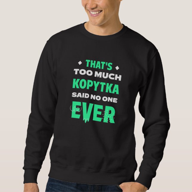 That's Too Much Kopytka Funny Potato Dumpling Humo Sweatshirt (Front)