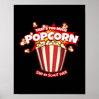 Thats Too Much Popcorn Said No Scout Ever Poster