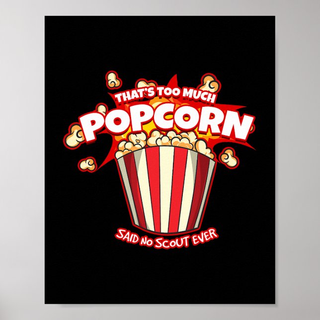 Thats Too Much Popcorn Said No Scout Ever Poster (Front)