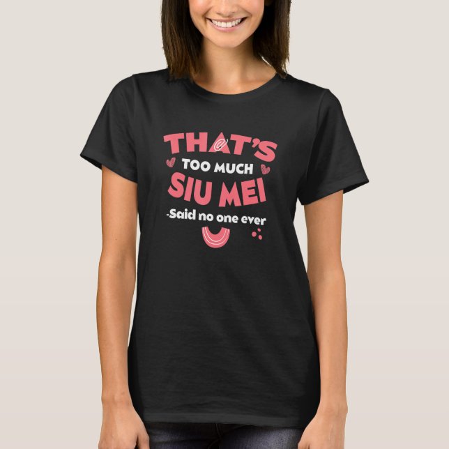 That's Too Much Siu Mei Funny Barbecue Humor Chine T-Shirt (Front)