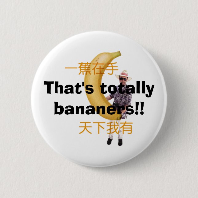 That's totally bananers!! button (Front)