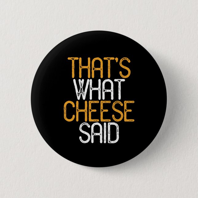 That's What Cheese Said Funny Cheese Lover Puns Button (Front)