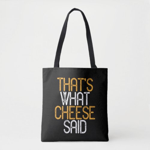 Thats What Cheese Said Funny Cheese Lover Puns Tote Bag
