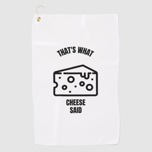 Thats what cheese said funny cheese pun jokes golf towel