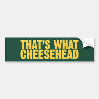 That's What Cheesehead Bumper Sticker