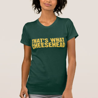 That's What Cheesehead T-Shirt
