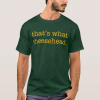 That's What Cheesehead Shirts Funny Wisconsin Shirts 