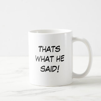 Thats what he said! coffee mug