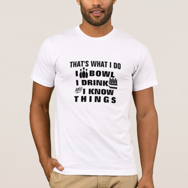 Thats What I Do Bowling Shirt - Funny Strike Tee (Front)