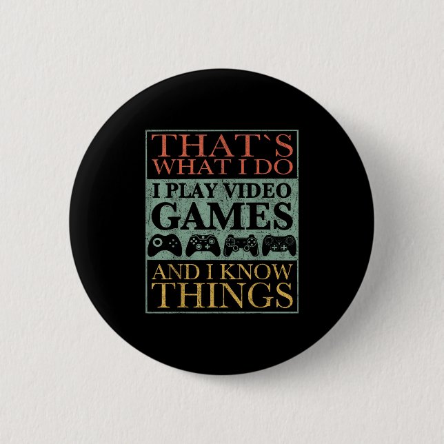 That's What I Do Game Funny Video Games Gift Tee  Button (Front)